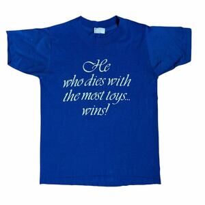 Vintage 80s Shirt He Who Dies With the Most Toys... Wins! Single Stitch Small